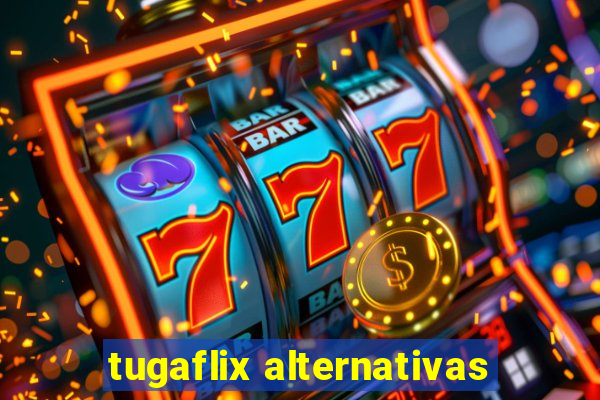 tugaflix alternativas
